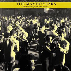 Cover of The Mambo Years - the Golden Age of Cuban Sound
