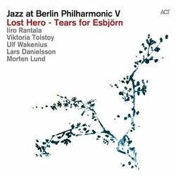 Cover of Jazz at Berlin Philharmonic V: Lost Hero - Tears for Esbjörn