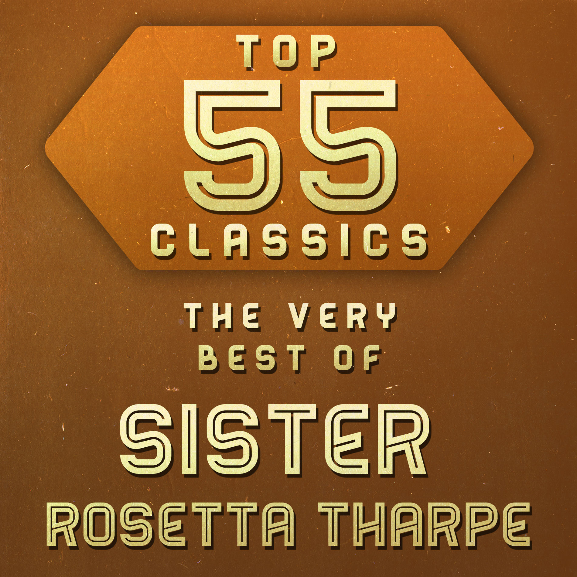 Album cover of Top 55 Classics - The Very Best of Sister Rosetta Tharpe