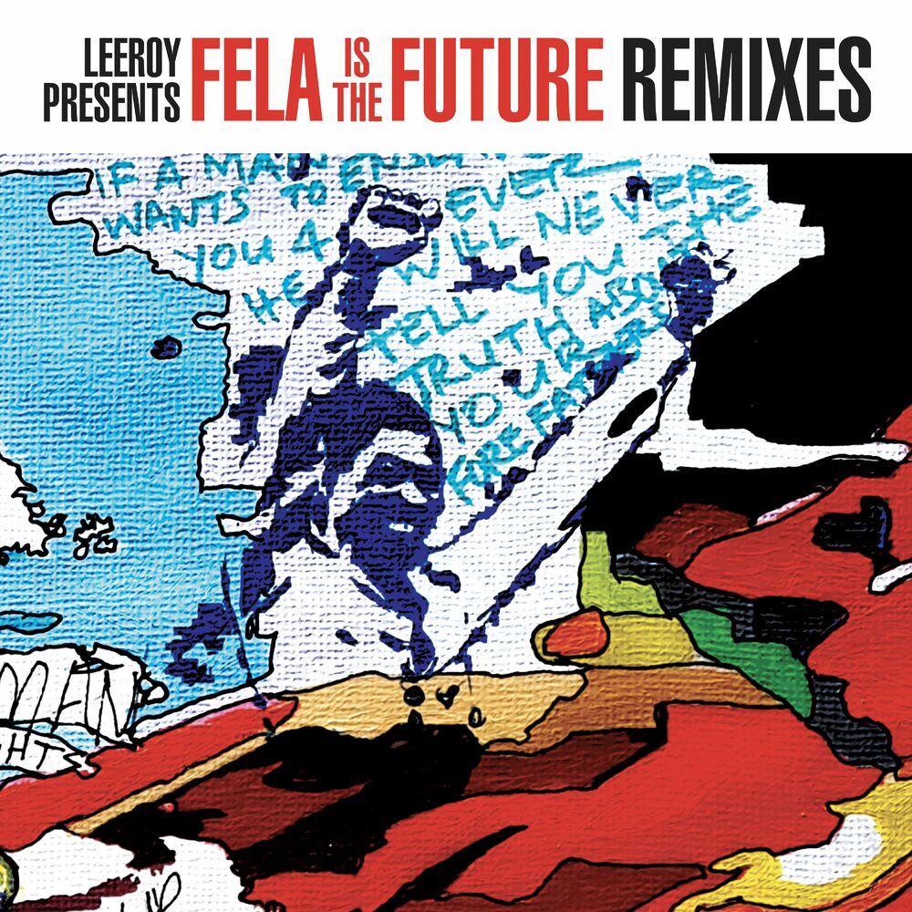 Picture of Leeroy Presents Fela Is the Future (Remixes)