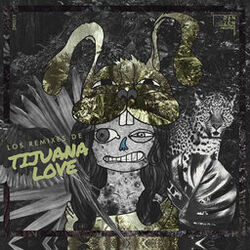 Cover of Tijuana Love (Los Remixes)