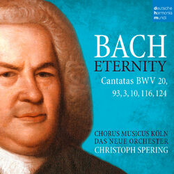 Cover of Bach: Eternity (Cantatas BWV 20, 93, 3, 10, 116, 124)