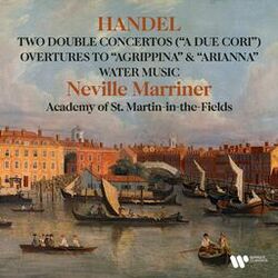 Cover of Handel: Double Concertos "A due cori", Water Music, Overtures to Agrippina & Arianna