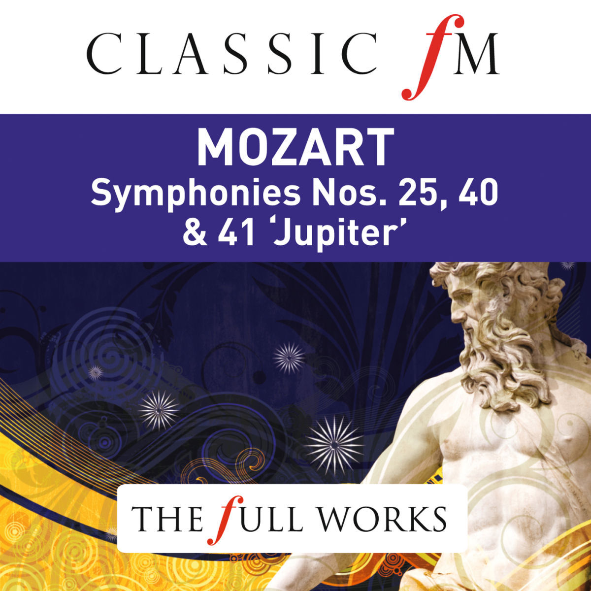 Album cover of Mozart: Symphony No. 40, 41 & 25 (Classic FM: Full Works)