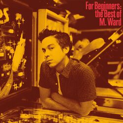 Cover of For Beginners: The Best of M. Ward