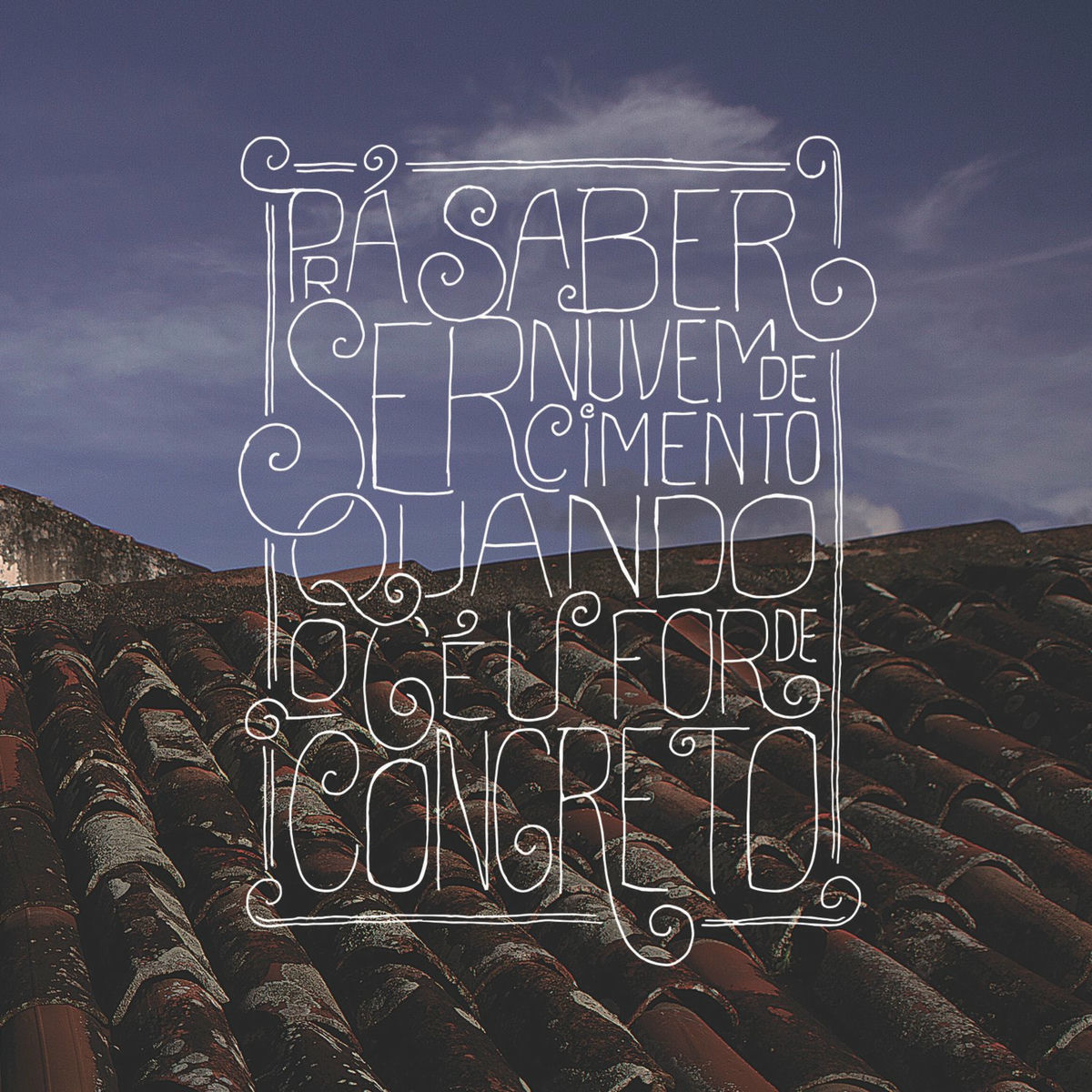 Album cover of Pra Saber Ser Nuvem de Cimento Quando o Céu For de Concreto