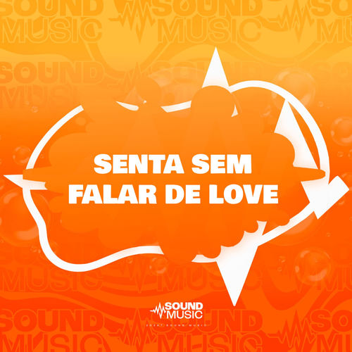 SENTA SEM FALAR DE LOVE