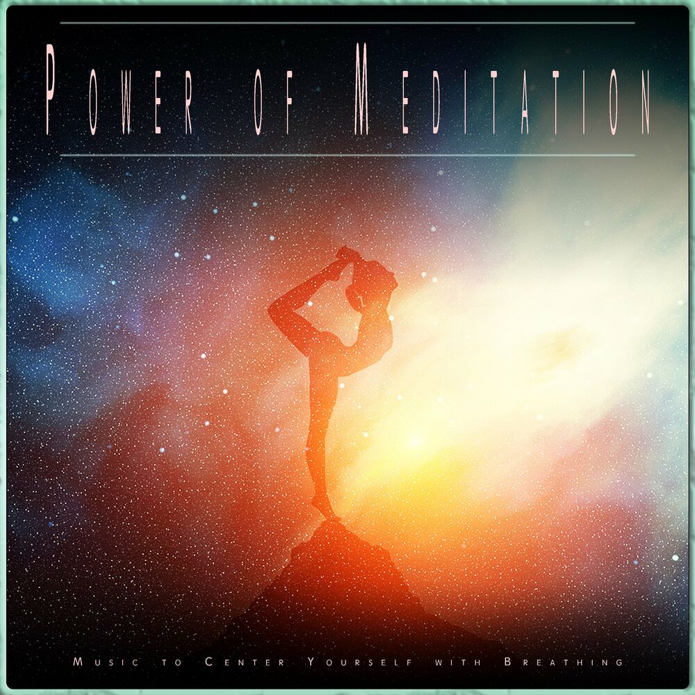 Picture of Power of Meditation: Music to Center Yourself with Breathing