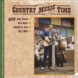 Cover of Country Music Time with Eddy Arnold, Carl Smith, Johnnie & Jack, Kitty Wells