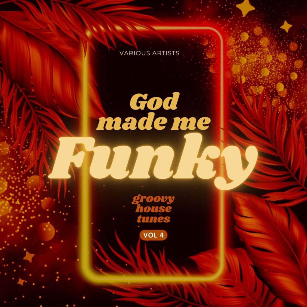 Album cover of God Made Me Funky (Groovy House Tunes), Vol. 4