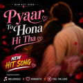 Pyaar To Hona Hi Tha