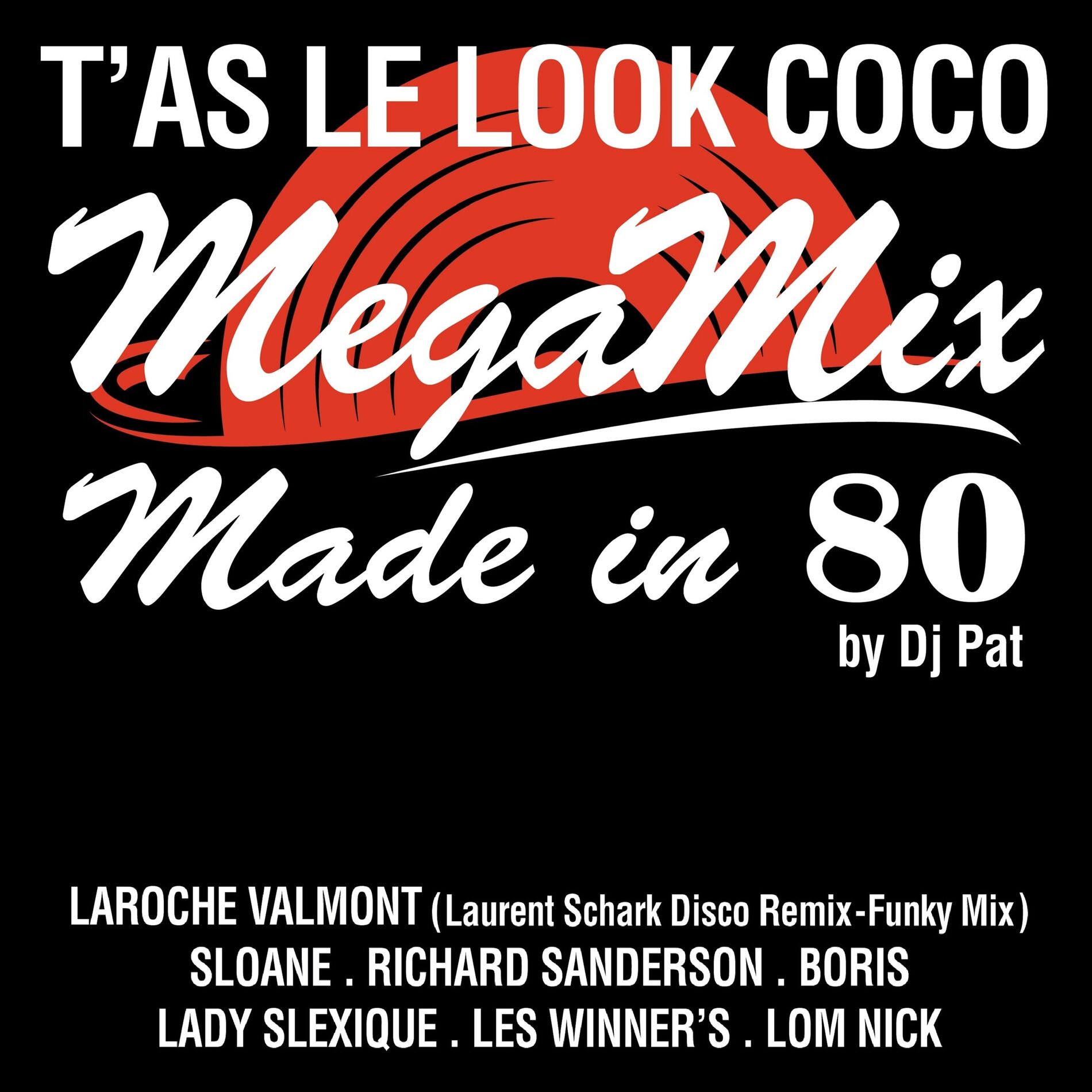 Album cover of T'as le look coco (Megamix Made in 80 by Dj Pat) [Disco Remix - Funky Mix]