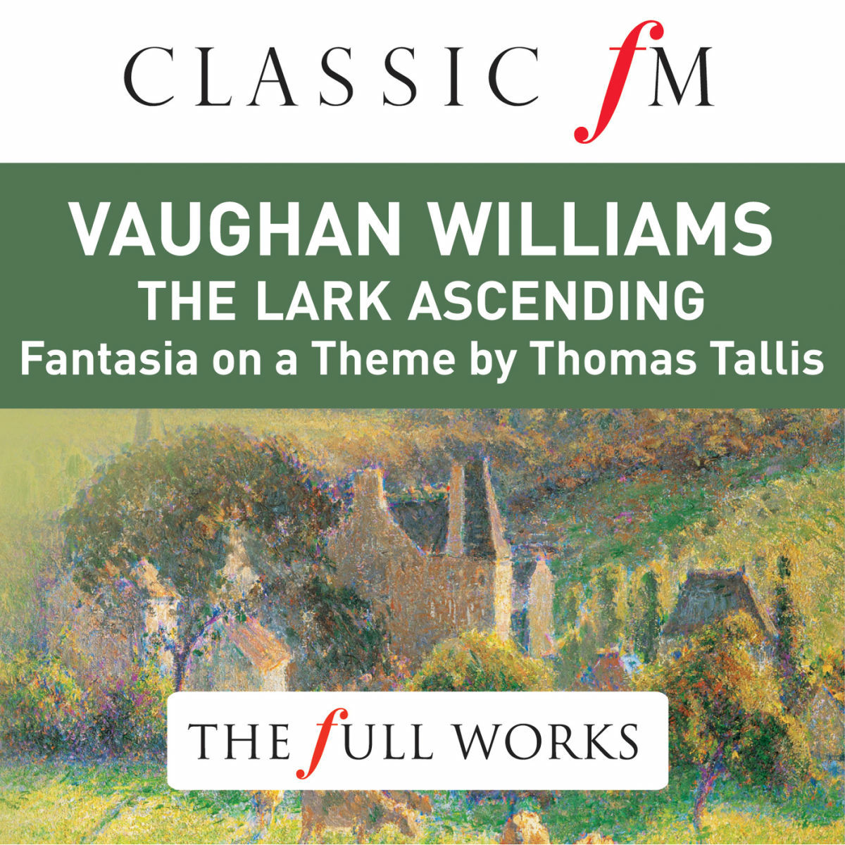 Album cover of Vaughan Williams: The Lark Ascending (Classic FM: The Full Works)