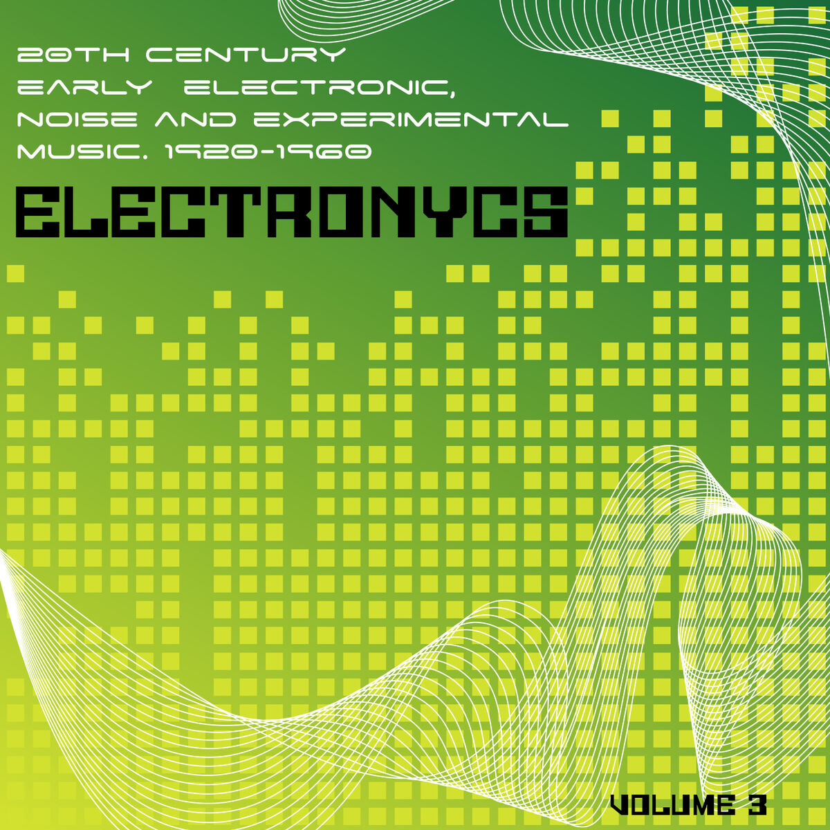 Album cover of Electronycs Vol.3, 20th Century Early Electronic, Noise and Experimental Music. 1920-1960