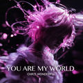 You are My World