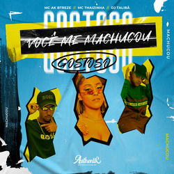 Descargar Você Me Machucou Gostoso - DJ Taliba MP3