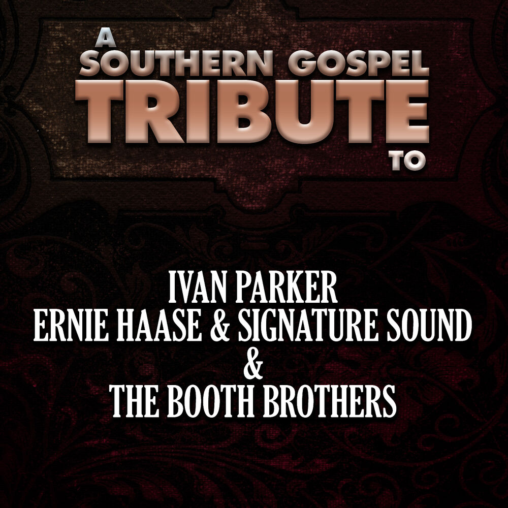 Picture of A Southern Gospel Tribute to Ivan Parker, Ernie Haase & Signature Sound, & The Booth Brothers