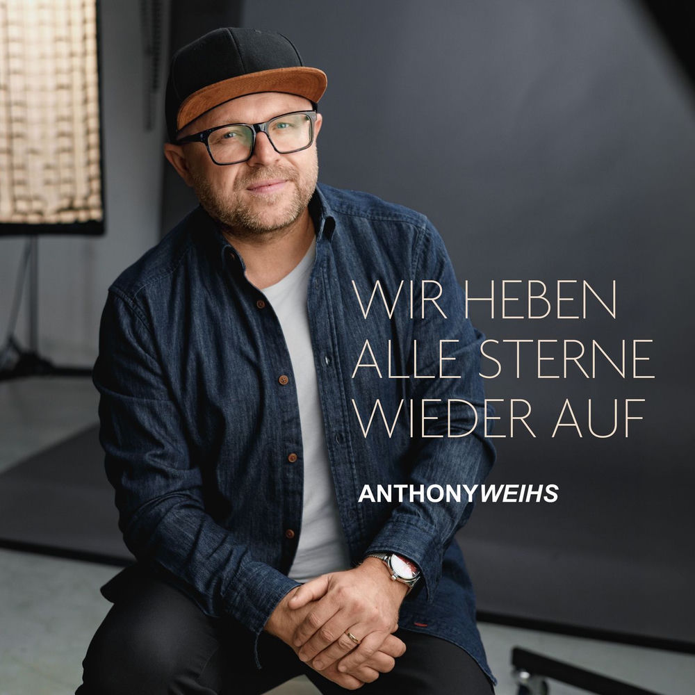 Cover Anthony Weihs - Wir heben alle Sterne wieder auf| Live