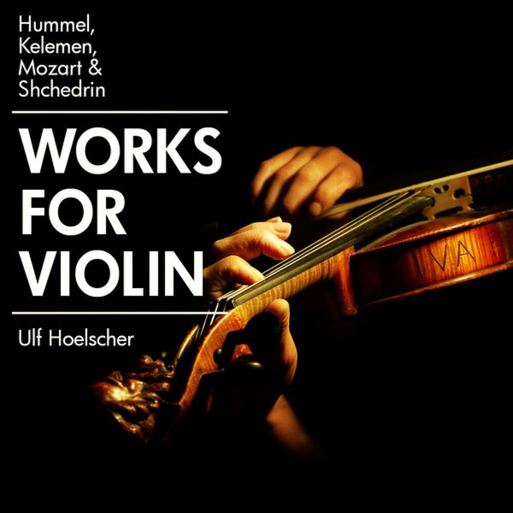 Picture of Hummel, Kelemen, Mozart & Shchedrin: Works for Violin
