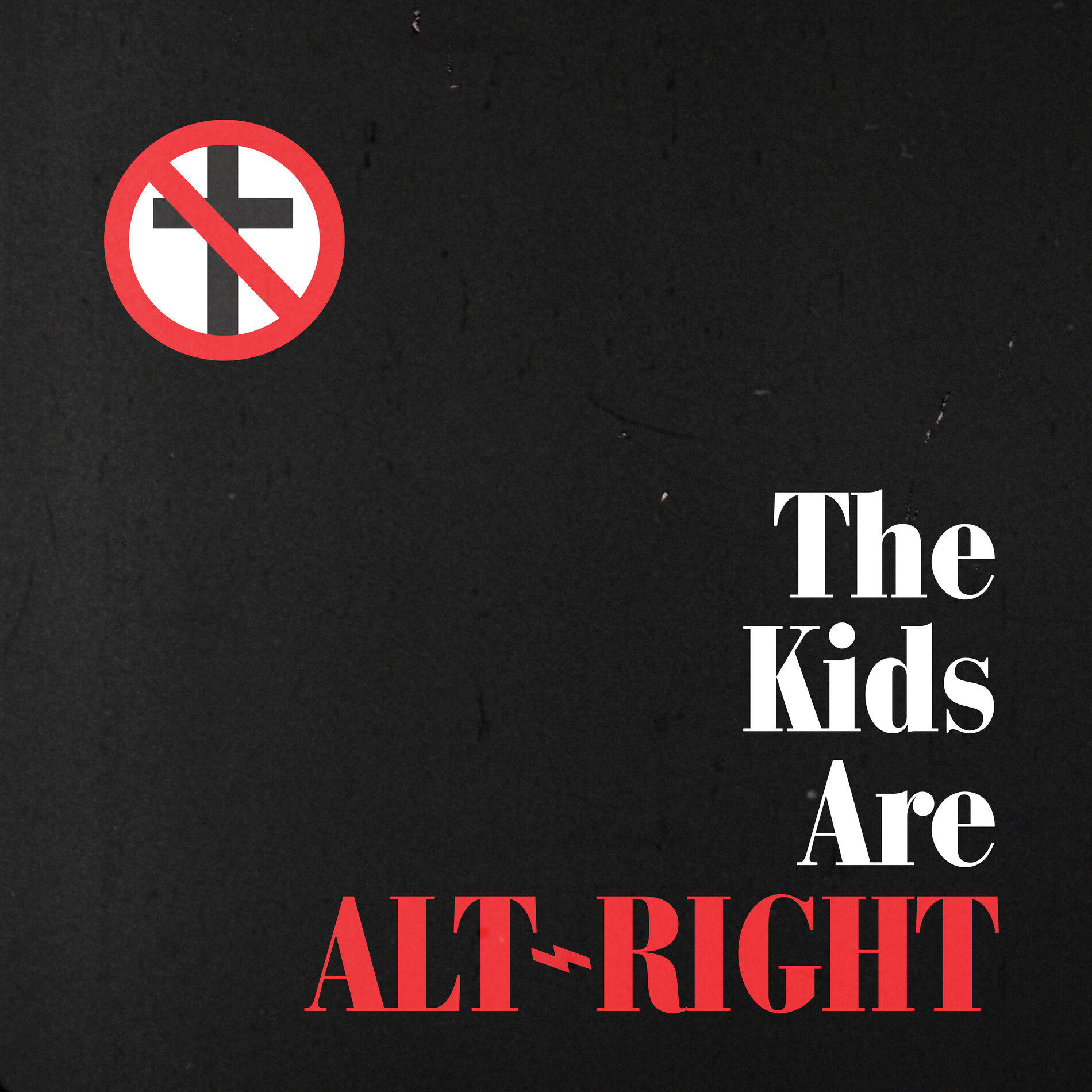 Album cover of The Kids Are Alt-Right