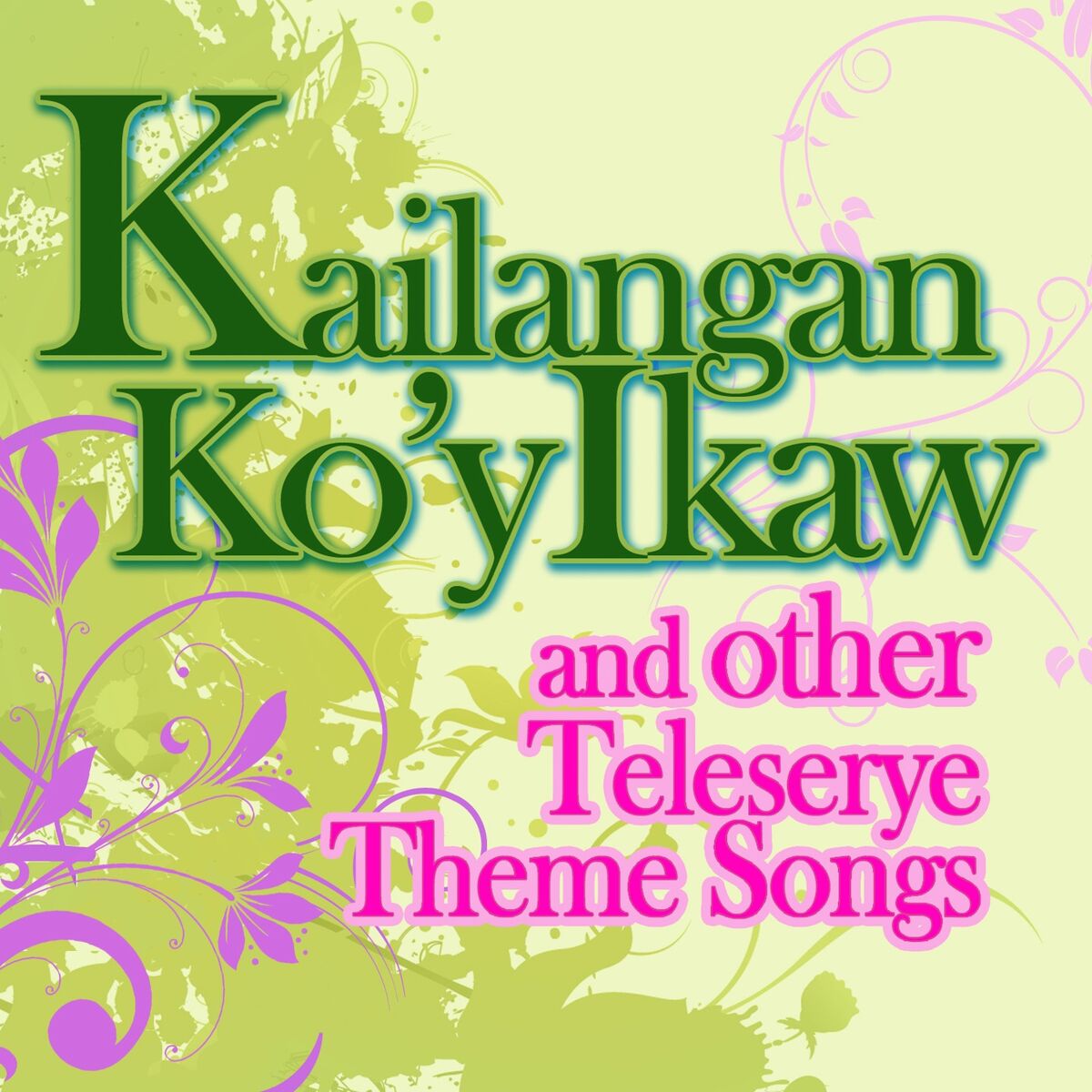 Album cover of Kailangan Ko'y Ikaw and Other Teleserye Theme Songs