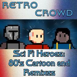 Cover of Sci Fi Heroes: 80's Cartoon and Remixes