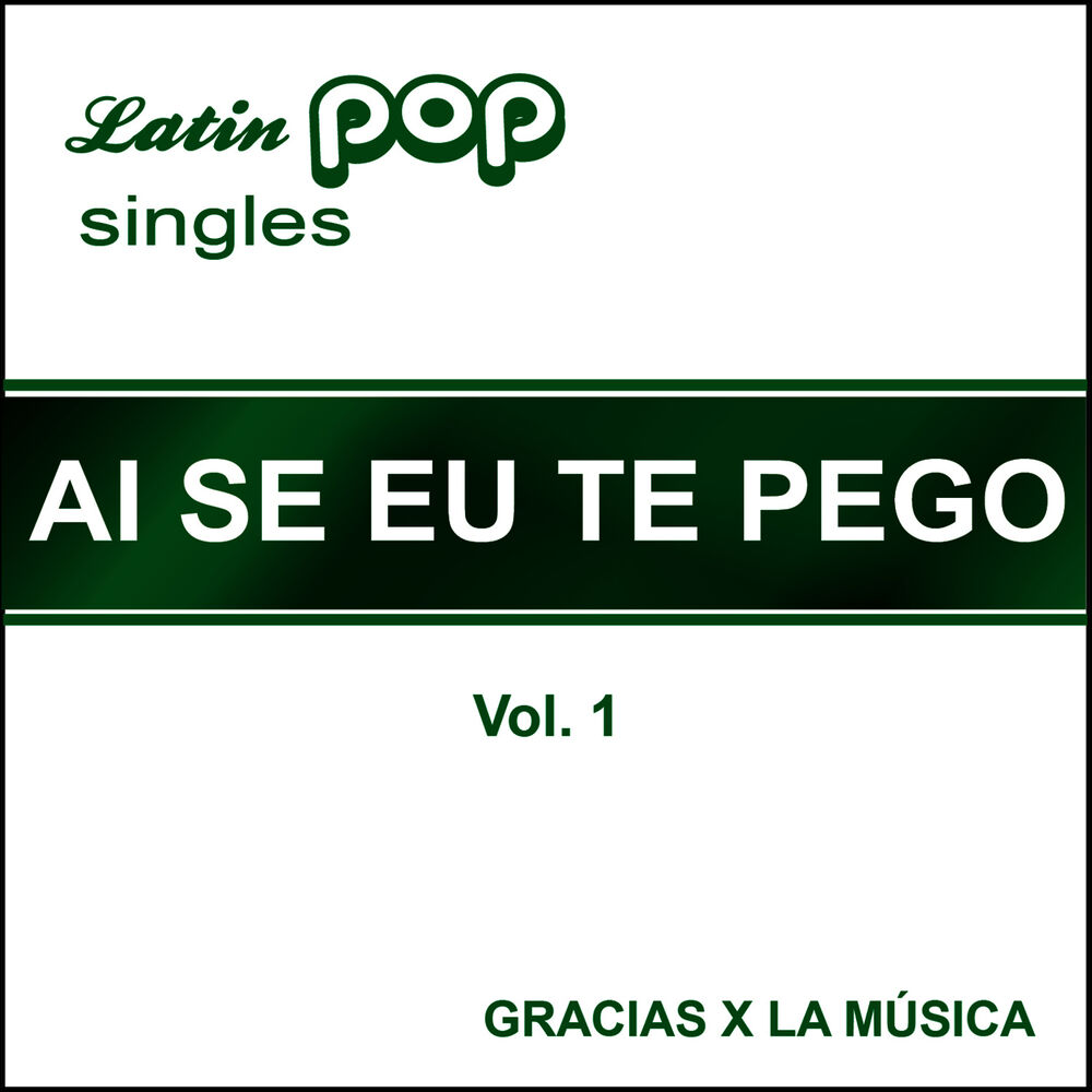 Picture of Latin Pop Singles - Ai Se Eu Te Pego - Vol. 1