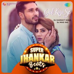 Cover of Dil Kisi Se (Super Jhankar Beats)