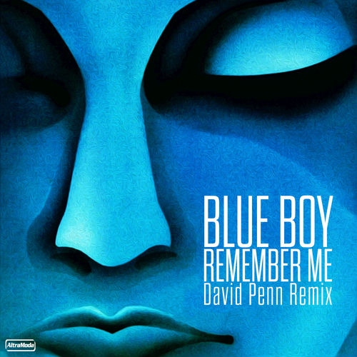 Blue Boy - Remember Me (David Penn Extended Remix) | Deezer