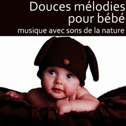 Cover of Douces mélodies pour bébé: Musique avec sons de la nature