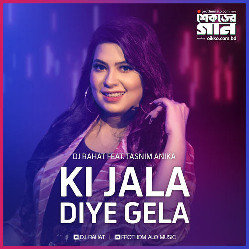 Ki Jala Diye Gela - DJ Rahat | Deezer
