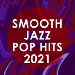 Cover of Smooth Jazz Pop Hits 2021 (Instrumental)