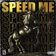 SPEED ME SPEED ME SPEED ME SPEED ME