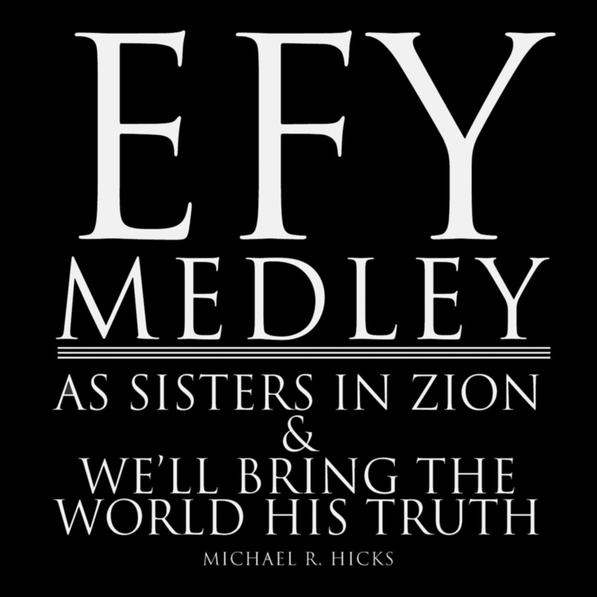 Album cover of Efy Medley: As Sisters in Zion / We'll Bring the World His Truth