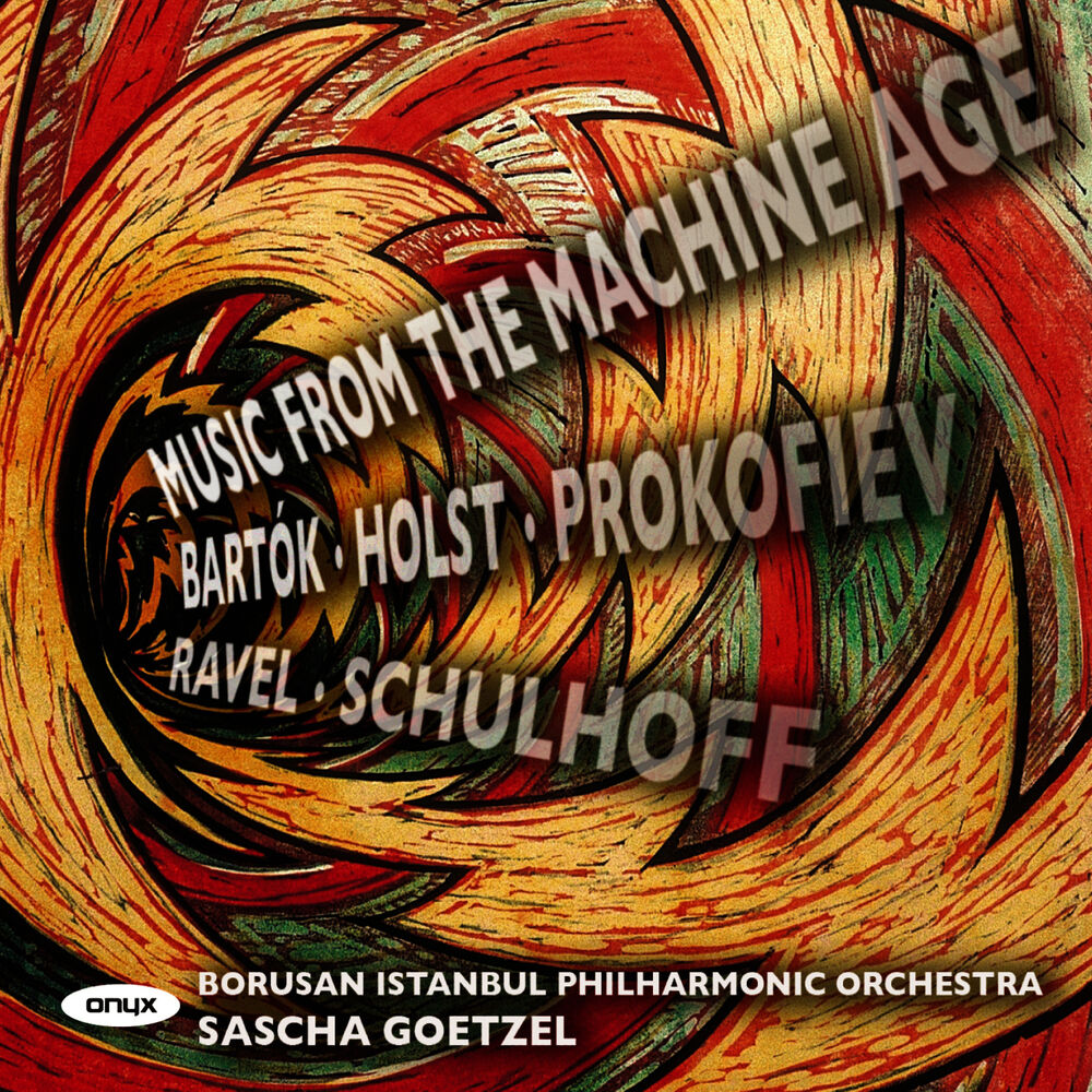 Picture of Prokofiev, Bartók, Schulhoff, Holst & Ravel: Music of the Machine Age