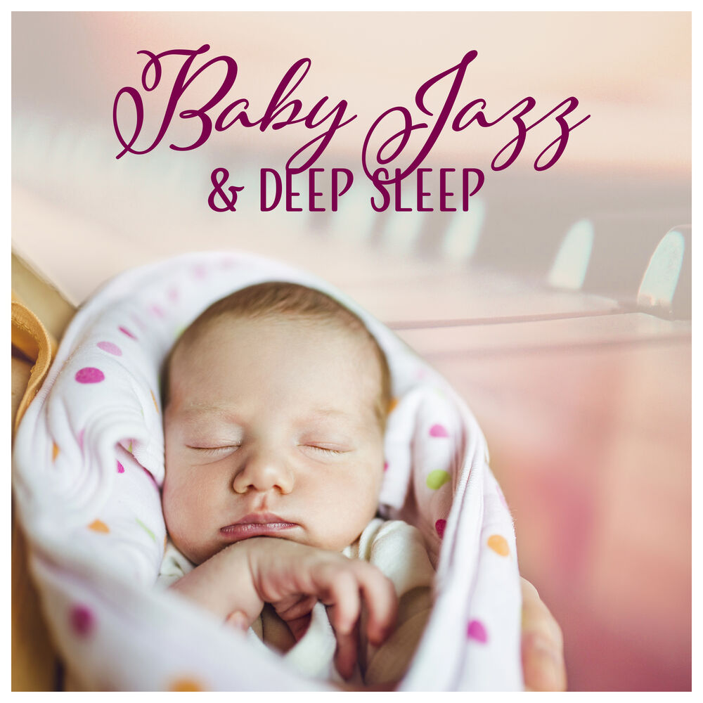Picture of Baby Jazz & Deep Sleep - Gentle Piano, Deep Dream, Relaxing Soft Slow Music