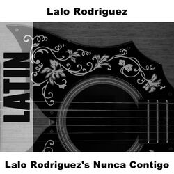 Lalo Rodriguez's Nunca Contigo
