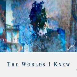 Cover of The Worlds I Knew