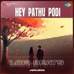 Cover of Hey Pathu Podi (Lofi Beats)