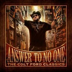 Cover of Answer to No One: The Colt Ford Classics