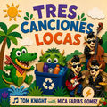 Tres Canciones Locas