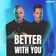 Better with You by Sick Individuals album cover