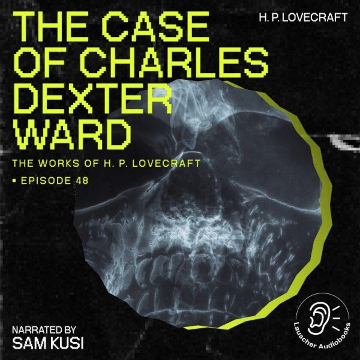 Album cover of The Case of Charles Dexter Ward (The Work of H. P. Lovecraft, Episode 48)