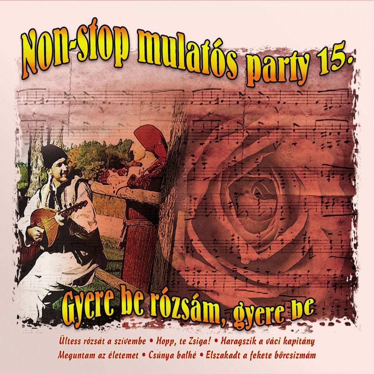 Album cover of Non-Stop Mulatós Party, Vol. 15 (Gyere Be Rózsám, Gyere Be)