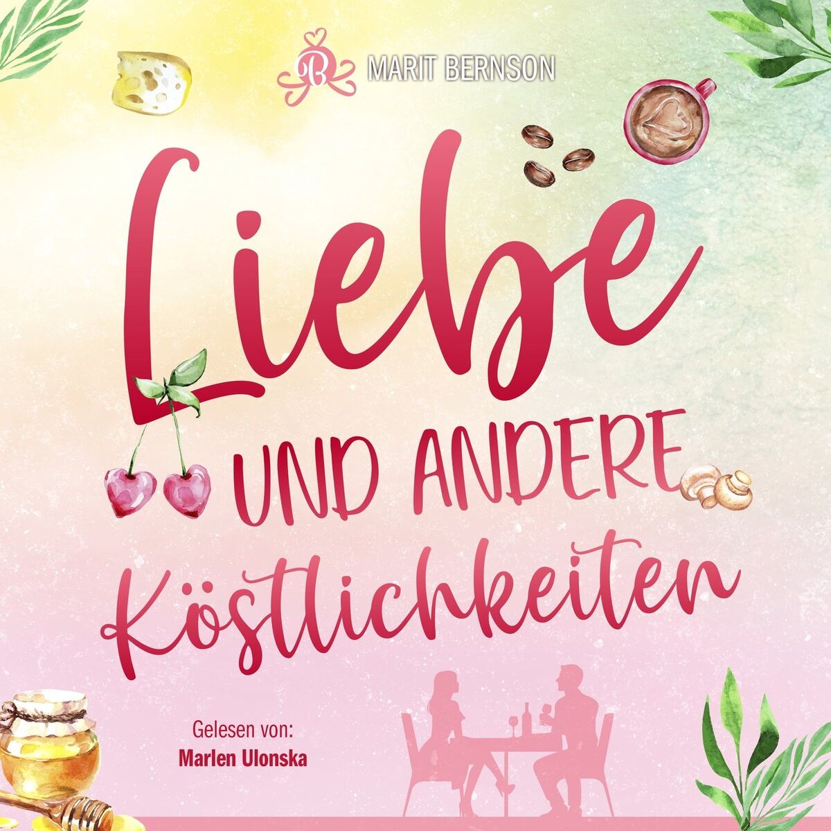 Album cover of Liebe und andere Köstlichkeiten (ungekürzt)