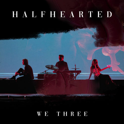Half Hearted - Radio Edit by We Three - 130 BPM
