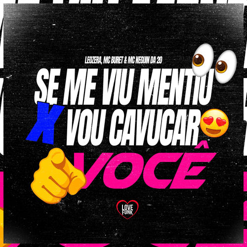 Se Me Viu Mentiu X Vou Cavucar Você
