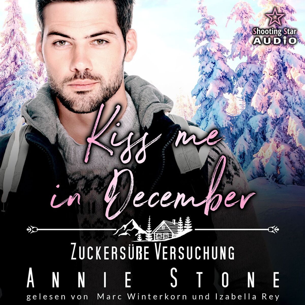 Album cover of Kiss me in December: Zuckersüße Versuchung - Kleinstadtliebe in Pinewood Bay , Band 12 (ungekürzt)