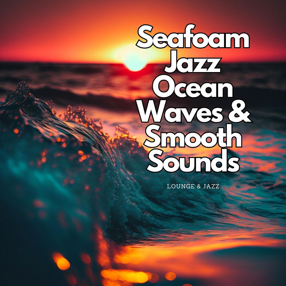 Picture of Seafoam Jazz: Ocean Waves & Smooth Sounds