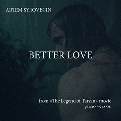 Cover of Better Love (From "The Legend of Tarzan") [Piano Version]